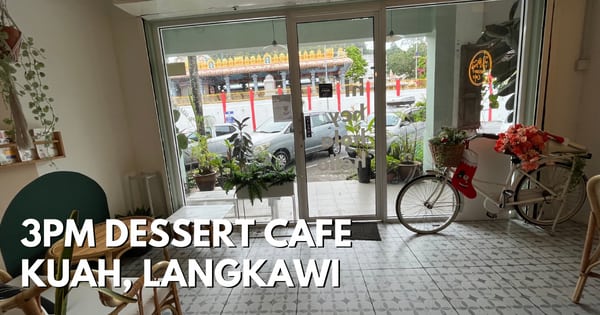 3pm Dessert Café – Stylish And Cool Cafe In Kuah Town, Langkawi