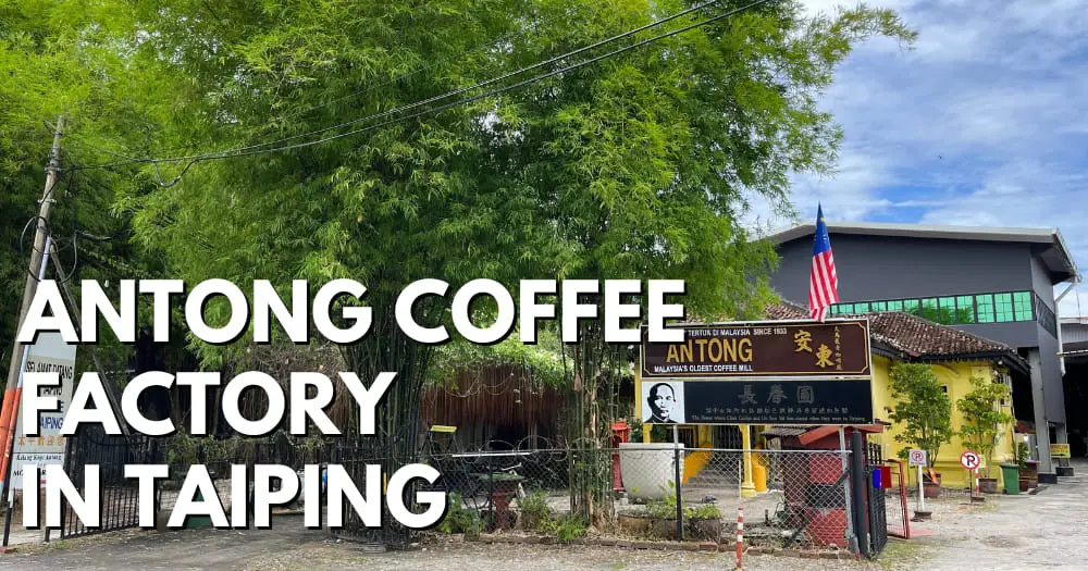 Antong Coffee Factory In Taiping, Perak - travelswithsun