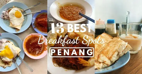 13 Best Breakfast In Penang – With Local, Western & Halal Options