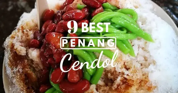 Penang Famous Cendol (2022): 9 Best Cendol In Penang That You Can Try Today!