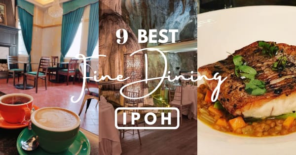 Ipoh Fine Dining: Best Restaurants That You Should Try In 2022