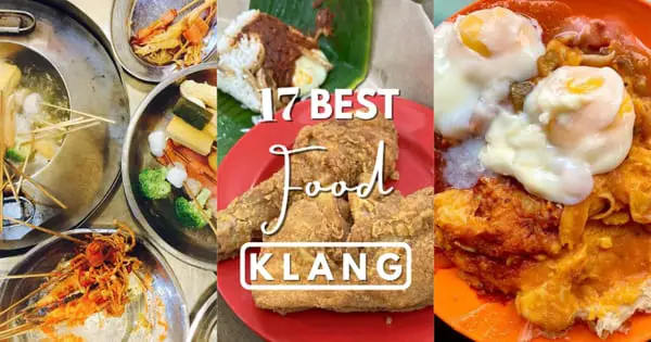 Food In Klang 2022: 17 Best Drool-Worthy Eateries To Try