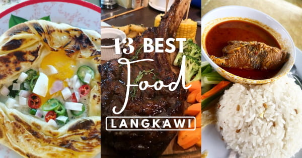 11 Best Food Langkawi 2022 – Tastiest Places On The Island!