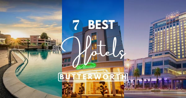 7 Best Hotels In Butterworth – Where To Stay On The Mainland Of Penang!