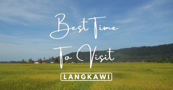 Best Time To Visit Langkawi