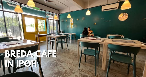 Breda Café In Ipoh – For Western Brunch, Lunch Or Dinner