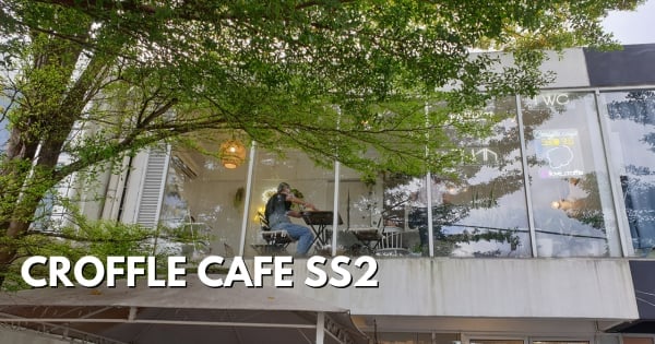 Croffle Café SS2 – For Waffle Cravings, Desserts And Pampering!