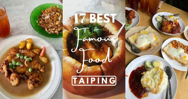 17 Famous Food in Taiping You Did Not Expect And Where To Find Them!