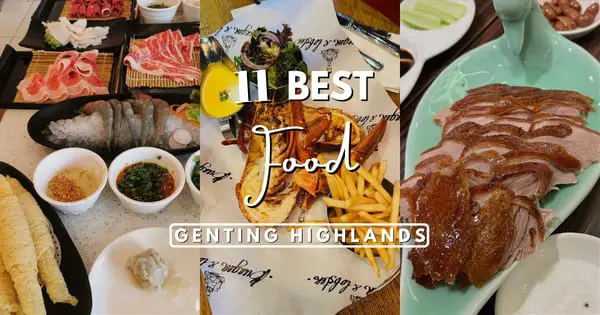 11 Delicious Genting Highlands Food To Try In 2023