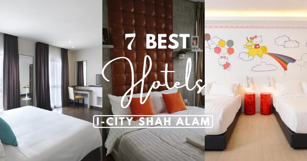 7 Convenient Hotels in I City Shah Alam To Stay At In 2022