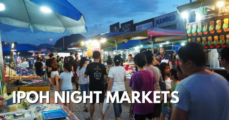 Top 11 Ipoh Night Markets – Discover Local Culture, Food, Drinks & Souvenirs