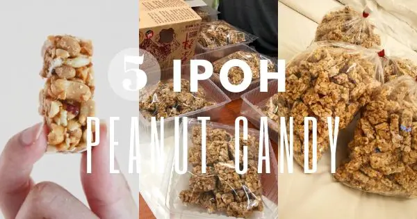 5 Famous Ipoh Peanut Candy Stores To Check Out In 2022 – Bring Them Home!