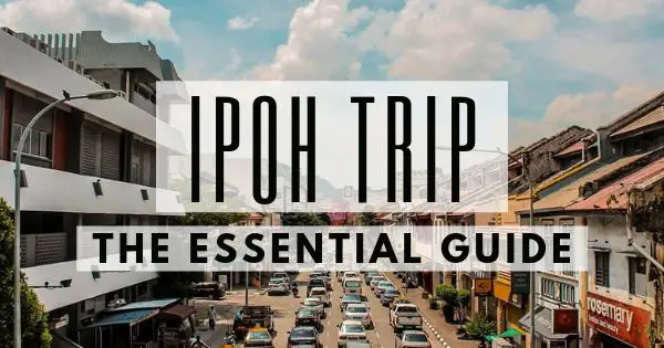 Ipoh Travel - The Essential Guide - travelswithsun