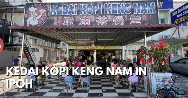 Kedai Kopi Keng Nam – For Kaya Pulut & Ipoh Kopitiam Fare