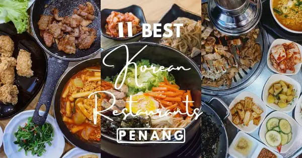 11 Must Try Restaurants For Amazing Korean Food in Penang 2022