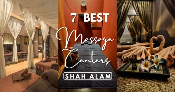 Where To Get A Massage In Shah Alam 2022: 7 Best Spas To Relax At