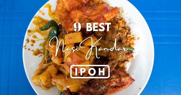 Top 9 Nasi Kandar In Ipoh – Delicious And Affordable