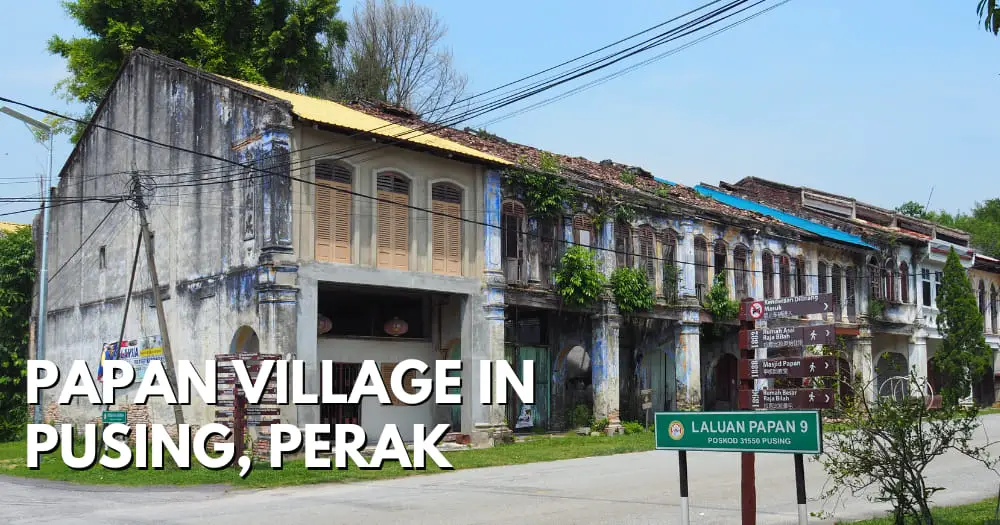 Papan Village In Pusing, Perak - travelswithsun