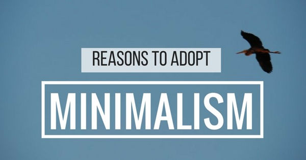 Reasons To Adopt Minimalism Now