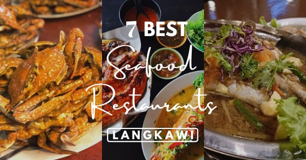 7 Best Langkawi Seafood Restaurants Not To Be Missed 2022