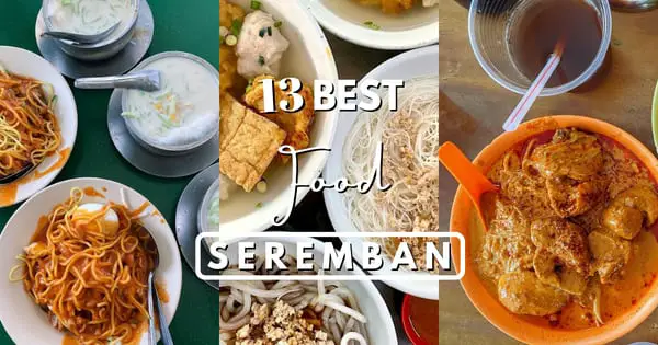 Seremban Food – 13 Delicious Options & Different Cuisines 2022
