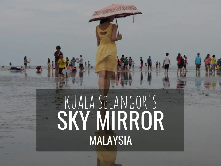 Sky Mirror Kuala Selangor How You Can See This Surreal Landscape