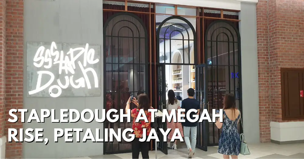 StapleDough At Megah Rise, Petaling Jaya - travelswithsun