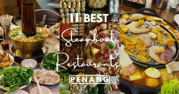 11 Sensational Steamboat Restaurants In Penang – Choice Picks!
