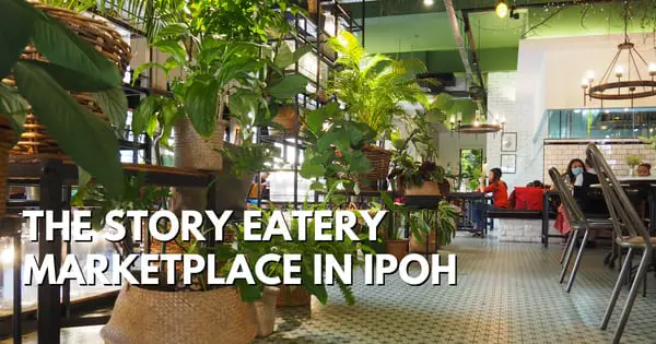 The Story Eatery Marketplace In Ipoh – Florist/ Hipster Café
