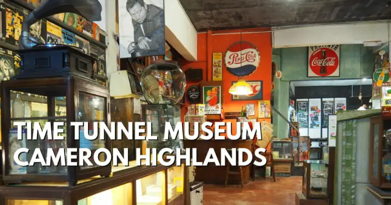 Time Tunnel Museum In Cameron Highlands: Nostalgic Place To Check Out