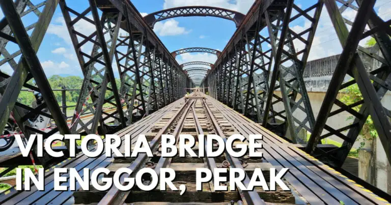 Victoria Bridge – Heritage Treasure Close To Kuala Kangsar, Perak