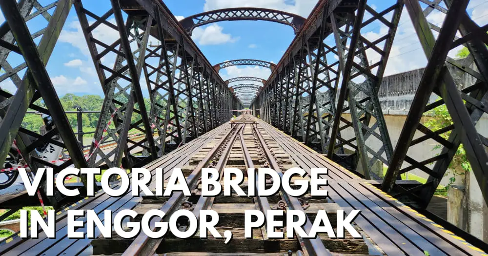 Victoria Bridge In Enggor, Perak - travelswithsun